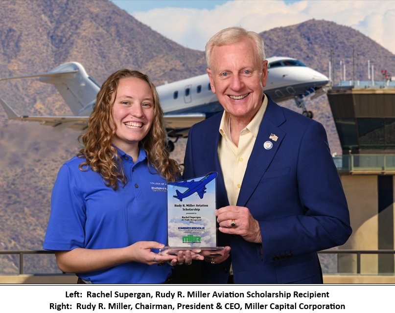 Left: Rachel Supergan, Rudy R. Miller Aviation Scholarship Recipient. Right: Rudy R. Miller, Chairman, President & CEO, Miller Capital Corporation